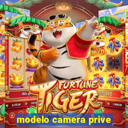 modelo camera prive